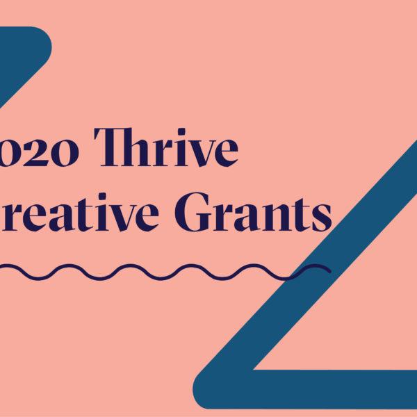 A pink box that has two triangles one in each corner. Between the triangles is say 2020 Thrive Creative Grants with a squiggly line underneath.