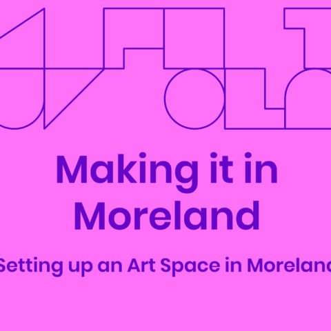 Making it in Moreland: Setting up an Art Space in Moreland