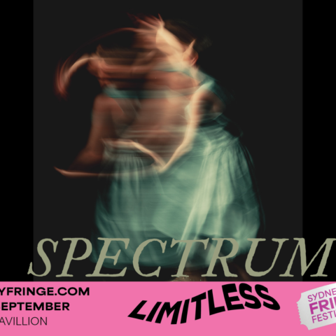 A blurred, artistic photograph of a person in a flowing green dress moving against a dark background. The motion blur creates ghostlike overlapping images. At the bottom, bold text reads “SPECTRUM,” with a pink banner displaying “SYDNEYFRINGE.COM 1–30 September Bondi Pavilion,” alongside the words “LIMITLESS” and the Sydney Fringe Festival logo.